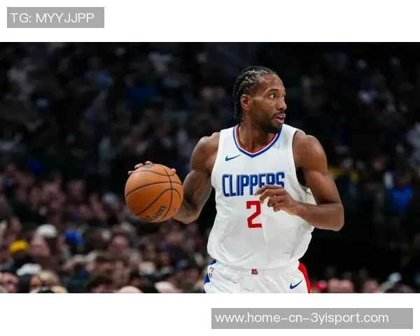 伦纳德强势表现连续30场得分20砍下31分9篮板7助攻引领球队胜利